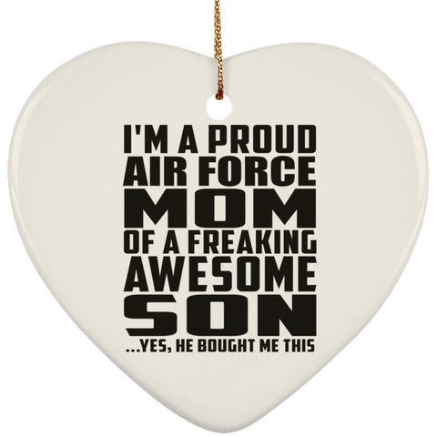 I'm A Proud Air Force Mom Of A Freaking Awesome Son, He Bought Me This SUBORNH Ceramic Heart Ornament