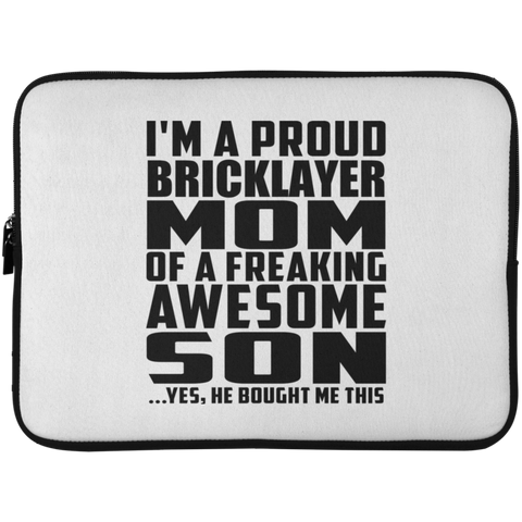 I'm A Proud Bricklayer Mom Of A Freaking Awesome Son, He Bought Me This Laptop Sleeve - 15 Inch