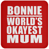 Bonnie World's Okayest Mum - Drink Coaster