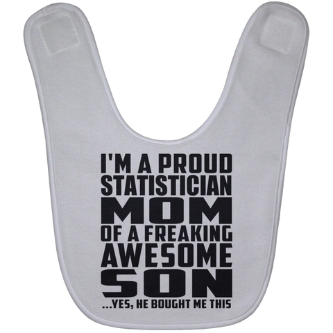 I'm A Proud Statistician Mom Of A Freaking Awesome Son, He Bought Me This BABYBIB Baby Bib