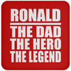 Ronald The Dad The Hero The Legend - Drink Coaster