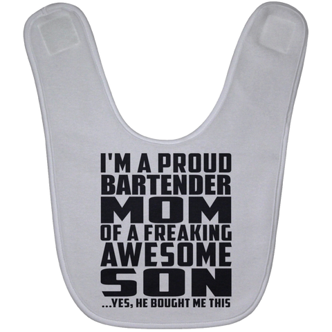 I'm A Proud Bartender Mom Of A Freaking Awesome Son, He Bought Me This BABYBIB Baby Bib