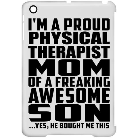 I'm A Proud Physical Therapist Mom Of A Freaking Awesome Son, He Bought Me This iPad Mini Clip Case