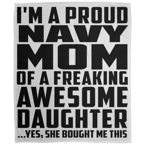 I'm A Proud Navy Mom Of A Freaking Awesome Daughter, She Bought Me This DP1726 Large Velveteen Micro Fleece Blanket - 50x60