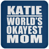 Katie World's Okayest Mom - Drink Coaster