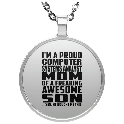 I'm A Proud Computer Systems Analyst Mom Of A Freaking Awesome Son, He Bought Me This UN4686 Circle Necklace