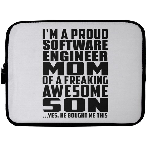 I'm A Proud Software Engineer Mom Of A Freaking Awesome Son, He Bought Me This Laptop Sleeve - 10 inch