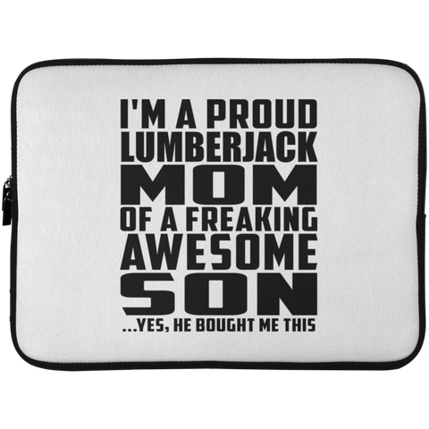 I'm A Proud Lumberjack Mom Of A Freaking Awesome Son, He Bought Me This Laptop Sleeve - 15 Inch