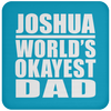 Joshua World's Okayest Dad - Drink Coaster
