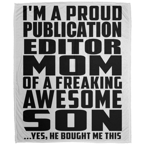 I'm A Proud Publication Editor Mom Of A Freaking Awesome Son, He Bought Me This DP1726 Large Velveteen Micro Fleece Blanket - 50x60