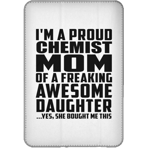 I'm A Proud Chemist Mom Of A Freaking Awesome Daughter, She Bought Me This iPad Mini Flip Case