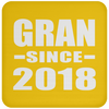 Gran Since 2018 - Drink Coaster