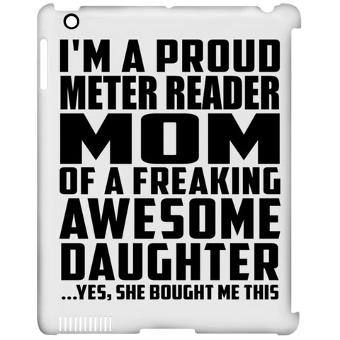 I'm A Proud Meter Reader Mom Of A Freaking Awesome Daughter, She Bought Me This iPad Clip Case