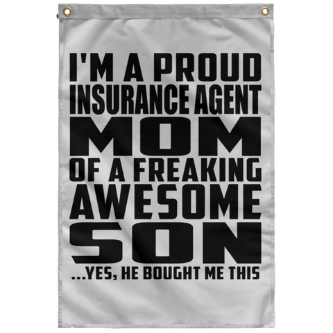 I'm A Proud Insurance Agent Mom Of A Freaking Awesome Son, He Bought Me This SUBWF Sublimated Wall Flag