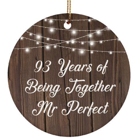 93 Years Of Being Together Mr Perfect - Ceramic Circle Ornament