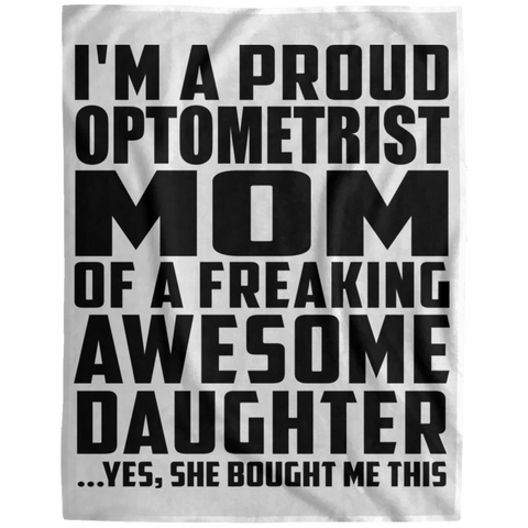 I'm A Proud Optometrist Mom Of A Freaking Awesome Daughter, She Bought Me This DP1729 Extra Large Velveteen Micro Fleece Blanket - 60x80