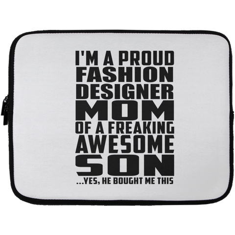 I'm A Proud Fashion Designer Mom Of A Freaking Awesome Son, He Bought Me This Laptop Sleeve - 13 inch