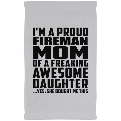 I'm A Proud Fireman Mom Of A Freaking Awesome Daughter, She Bought Me This SUBTWL1118 Kitchen Towel