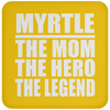 Myrtle The Mom The Hero The Legend - Drink Coaster