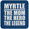 Myrtle The Mom The Hero The Legend - Drink Coaster