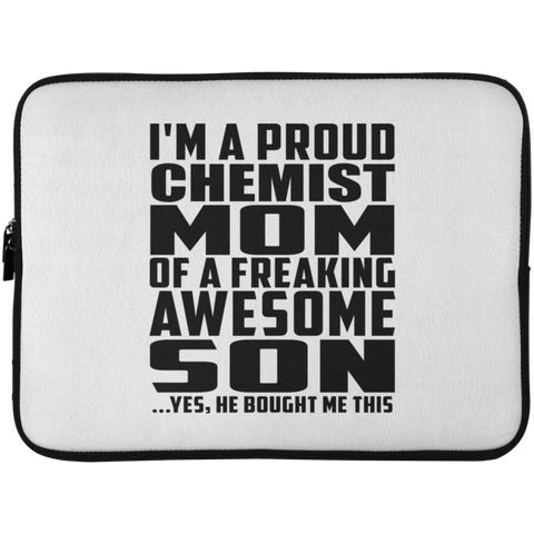 I'm A Proud Chemist Mom Of A Freaking Awesome Son, He Bought Me This Laptop Sleeve - 15 Inch