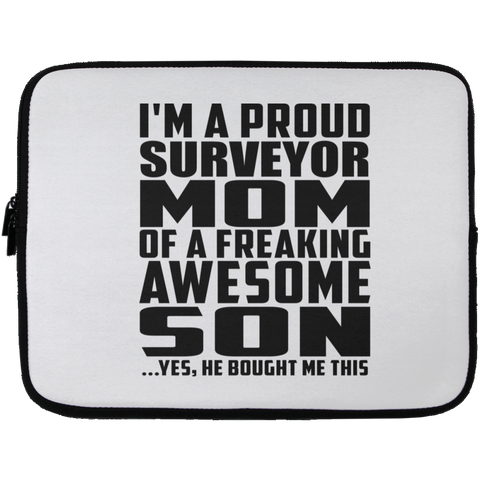 I'm A Proud Surveyor Mom Of A Freaking Awesome Son, He Bought Me This Laptop Sleeve - 13 inch