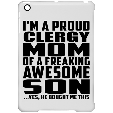 I'm A Proud Clergy Mom Of A Freaking Awesome Son, He Bought Me This iPad Mini Clip Case