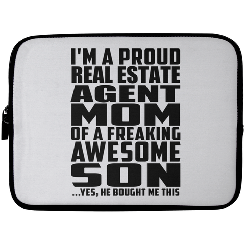 I'm A Proud Real Estate Agent Mom Of A Freaking Awesome Son, He Bought Me This Laptop Sleeve - 10 inch