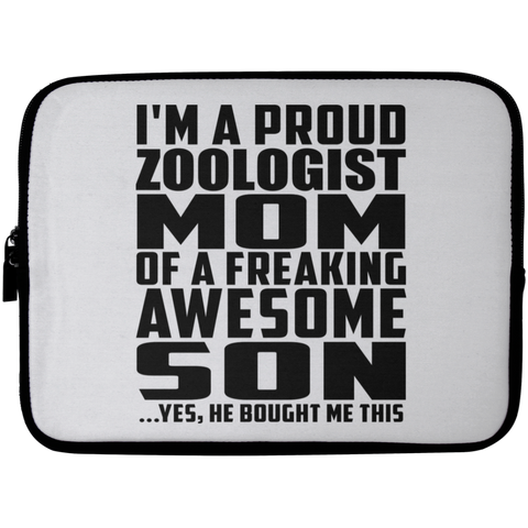 I'm A Proud Zoologist Mom Of A Freaking Awesome Son, He Bought Me This Laptop Sleeve - 10 inch