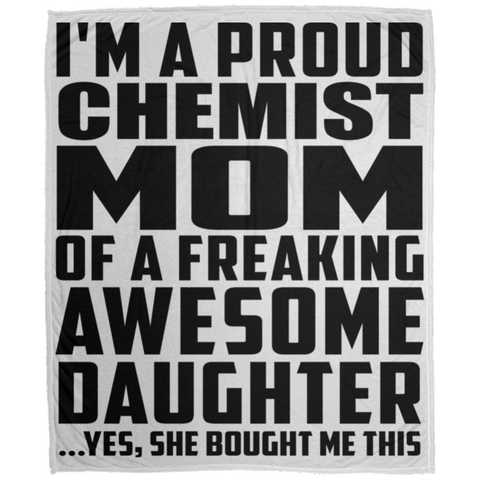 I'm A Proud Chemist Mom Of A Freaking Awesome Daughter, She Bought Me This DP1726 Large Velveteen Micro Fleece Blanket - 50x60