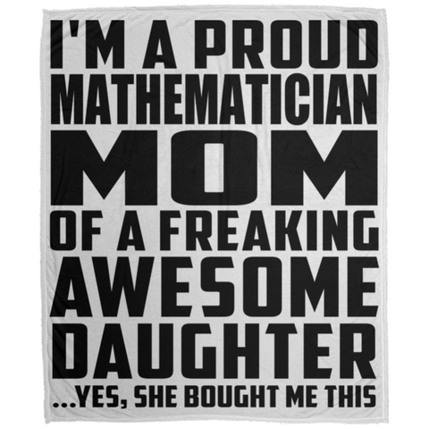 I'm A Proud Mathematician Mom Of A Freaking Awesome Daughter, She Bought Me This DP1726 Large Velveteen Micro Fleece Blanket - 50x60