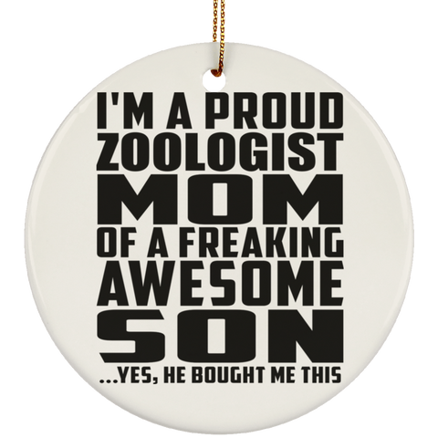I'm A Proud Zoologist Mom Of A Freaking Awesome Son, He Bought Me This SUBORNC Ceramic Circle Ornament