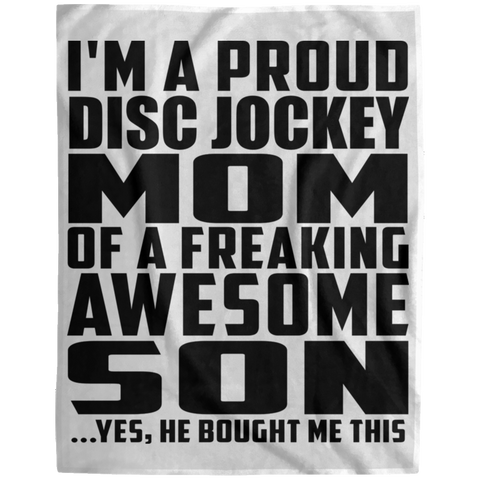 I'm A Proud Disc Jockey Mom Of A Freaking Awesome Son, He Bought Me This DP1729 Extra Large Velveteen Micro Fleece Blanket - 60x80