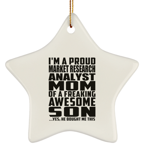 I'm A Proud Market Research Analyst Mom Of A Freaking Awesome Son, He Bought Me This SUBORNS Ceramic Star Ornament