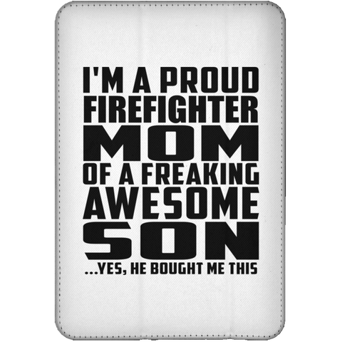 I'm A Proud Firefighter Mom Of A Freaking Awesome Son, He Bought Me This iPad Mini Flip Case