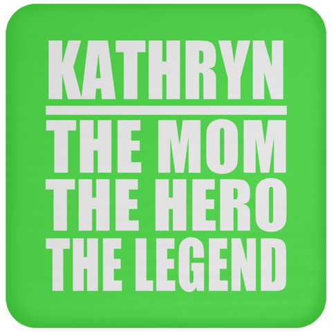 Kathryn The Mom The Hero The Legend - Drink Coaster