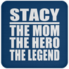 Stacy The Mom The Hero The Legend - Drink Coaster