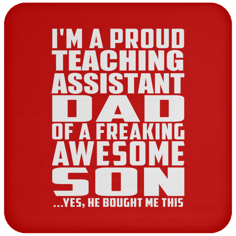 I'm A Proud Teaching Assistant Dad Of A Freaking Awesome Son - Drink Coaster