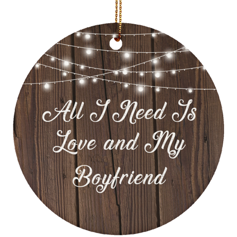 All I Need Is Love & My Boyfriend - Ceramic Circle Ornament