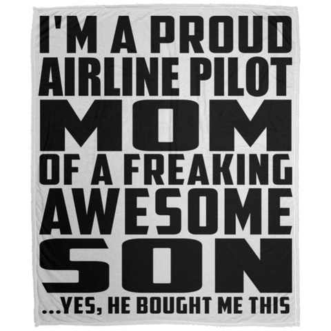 I'm A Proud Airline Pilot Mom Of A Freaking Awesome Son, He Bought Me This DP1726 Large Velveteen Micro Fleece Blanket - 50x60