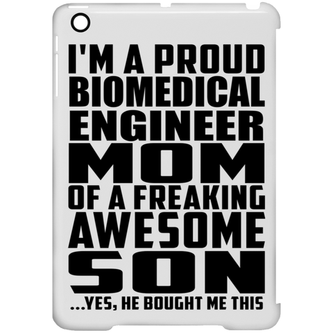 I'm A Proud Biomedical Engineer Mom Of A Freaking Awesome Son, He Bought Me This iPad Mini Clip Case