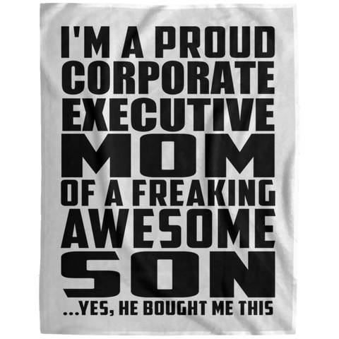 I'm A Proud Corporate Executive Mom Of A Freaking Awesome Son, He Bought Me This DP1729 Extra Large Velveteen Micro Fleece Blanket - 60x80