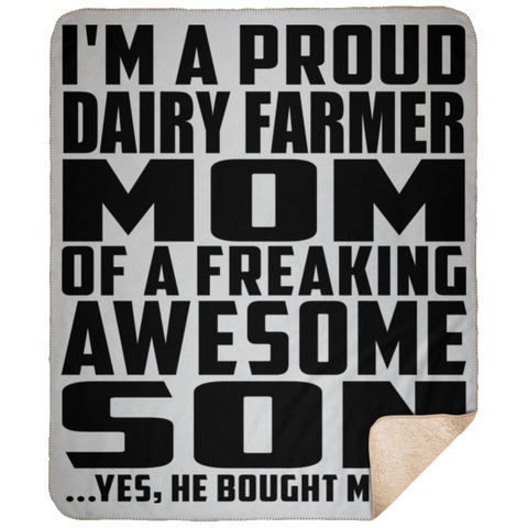 I'm A Proud Dairy Farmer Mom Of A Freaking Awesome Son, He Bought Me This DP1731 Large Fleece Sherpa Blanket - 50x60