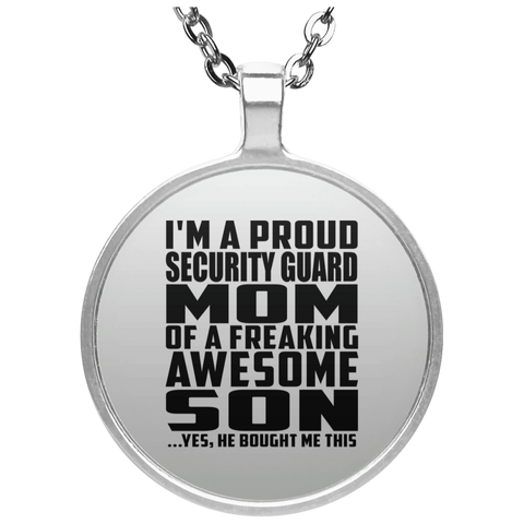 I'm A Proud Security Guard Mom Of A Freaking Awesome Son, He Bought Me This UN4686 Circle Necklace