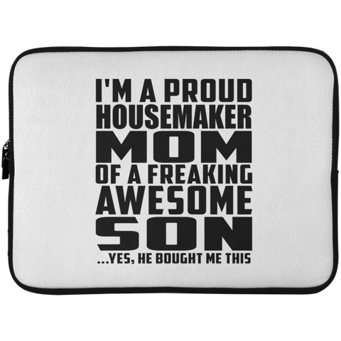 I'm A Proud Housemaker Mom Of A Freaking Awesome Son, He Bought Me This Laptop Sleeve - 15 Inch