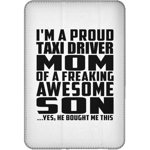 I'm A Proud Taxi Driver Mom Of A Freaking Awesome Son, He Bought Me This iPad Mini Flip Case