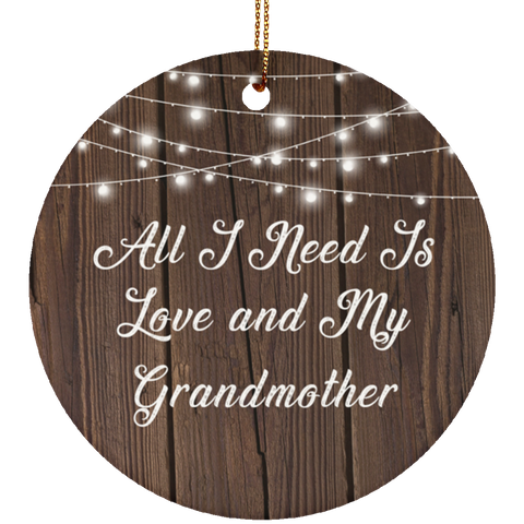 All I Need Is Love & My Grandmother - Ceramic Circle Ornament