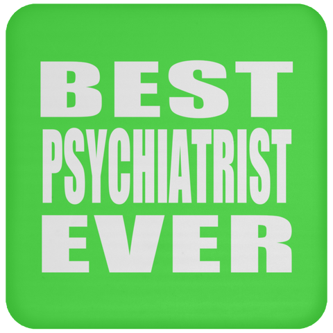 Best Psychiatrist Ever - Drink Coaster