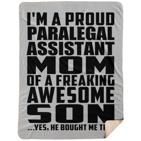 I'm A Proud Paralegal Assistant Mom Of A Freaking Awesome Son, He Bought Me This DP1734 Extra Large Fleece Sherpa Blanket - 60x80