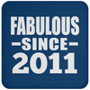 Fabulous Since 2011 - Drink Coaster